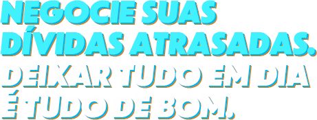 Negocie suas dívidas atrasadas. Deixar tudo em dia é tudo de bom.